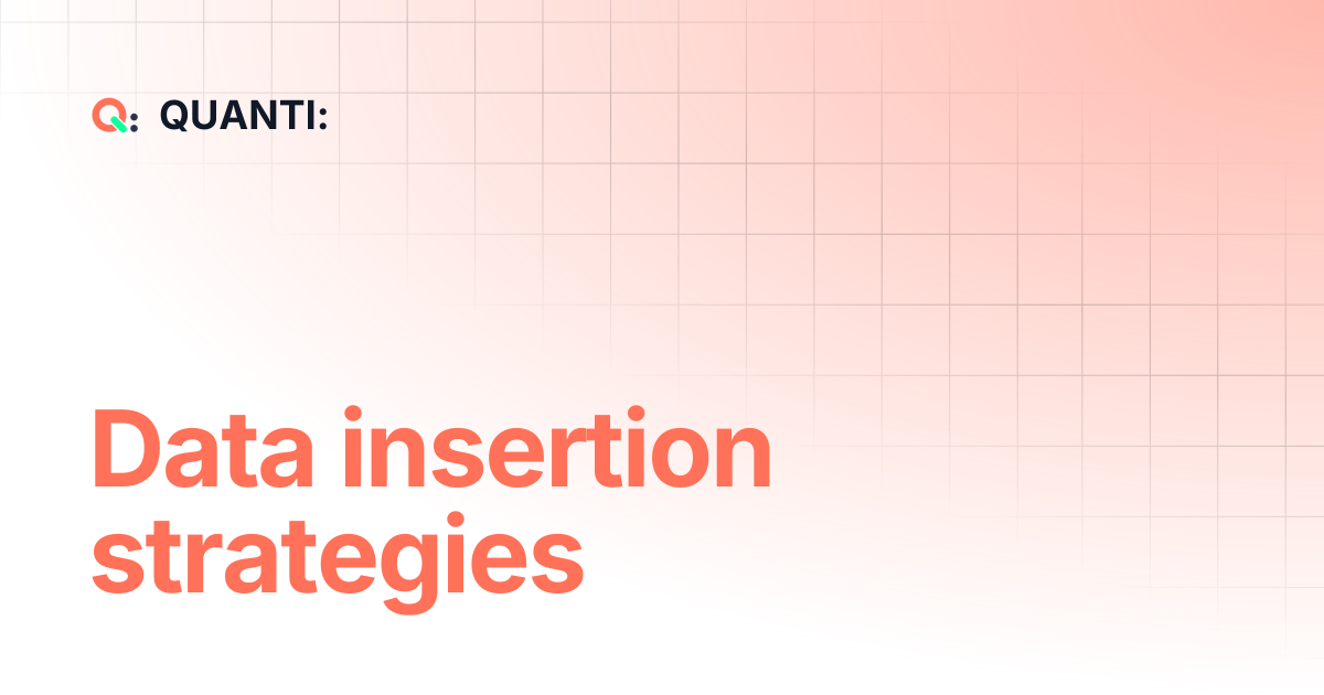 Data insertion strategies | QUANTI: